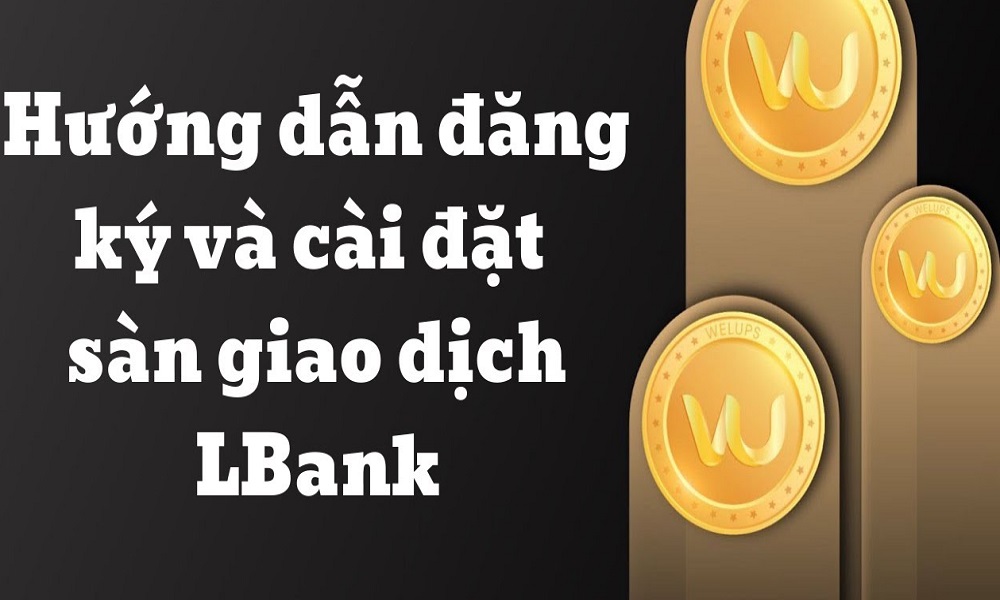 Hướng dẫn đăng ký và cài đặt LB Bank